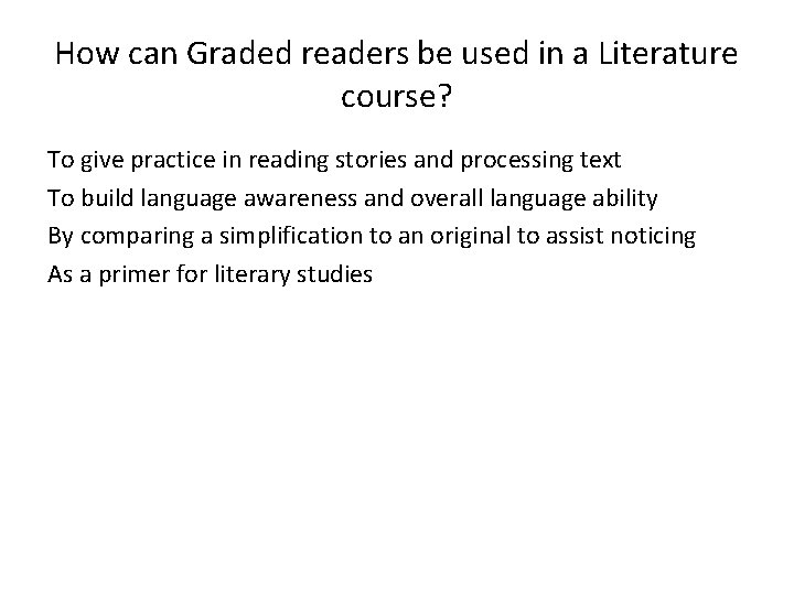How can Graded readers be used in a Literature course? To give practice in