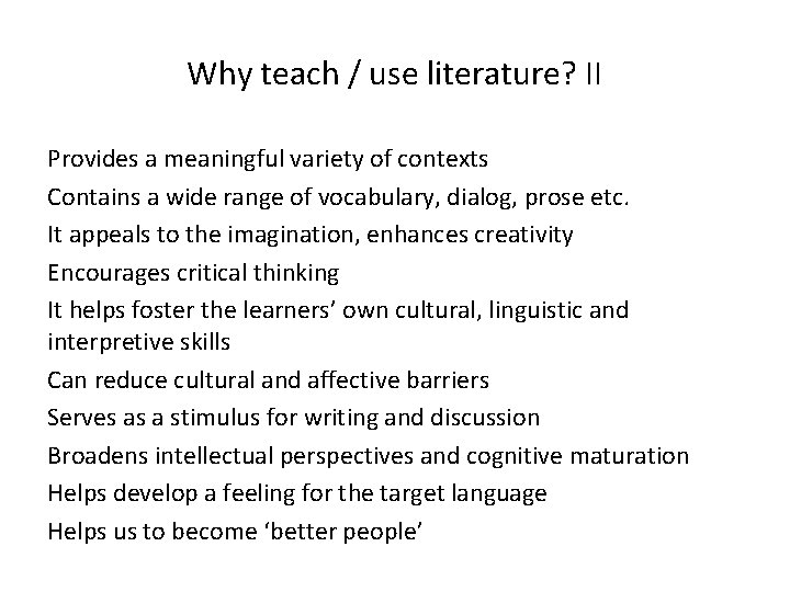 Why teach / use literature? II Provides a meaningful variety of contexts Contains a Why teach / use literature? II Provides a meaningful variety of contexts Contains a