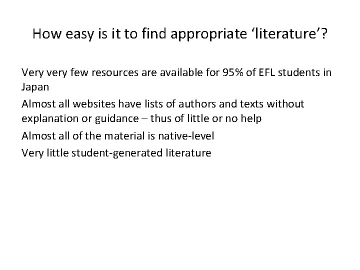 How easy is it to find appropriate ‘literature’? Very very few resources are available