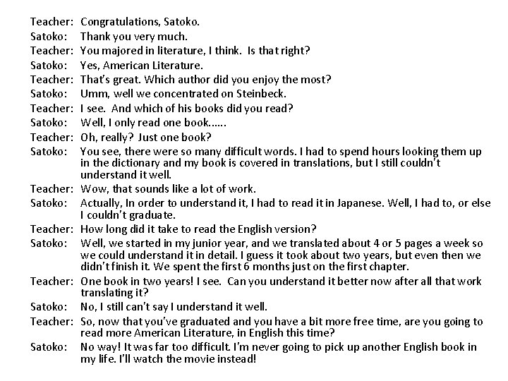 Teacher: Satoko: Teacher: Satoko: Teacher: Satoko: Congratulations, Satoko. Thank you very much. You majored Teacher: Satoko: Teacher: Satoko: Teacher: Satoko: Congratulations, Satoko. Thank you very much. You majored