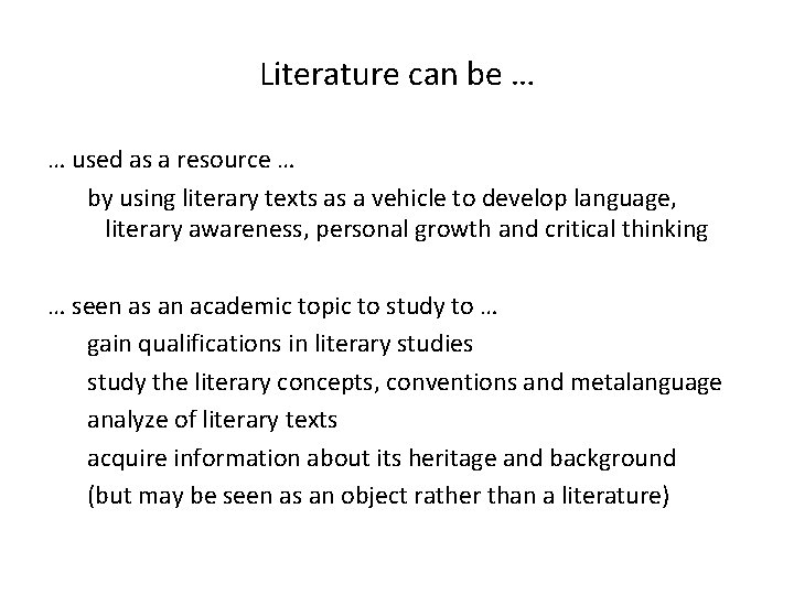 Literature can be … … used as a resource … by using literary texts