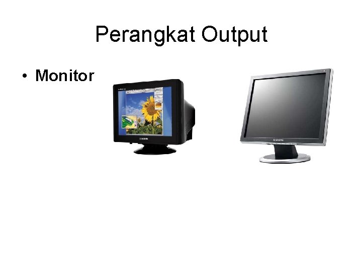 Perangkat Output • Monitor 