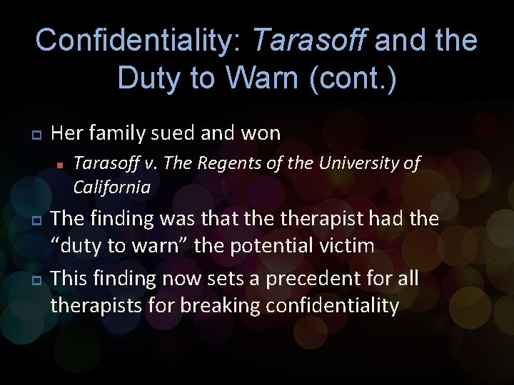 Confidentiality: Tarasoff and the Duty to Warn (cont. ) p Her family sued and