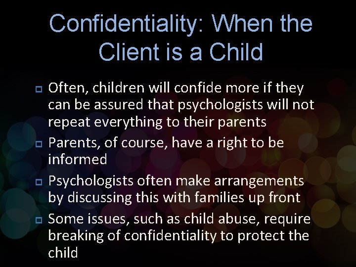 Confidentiality: When the Client is a Child p p Often, children will confide more