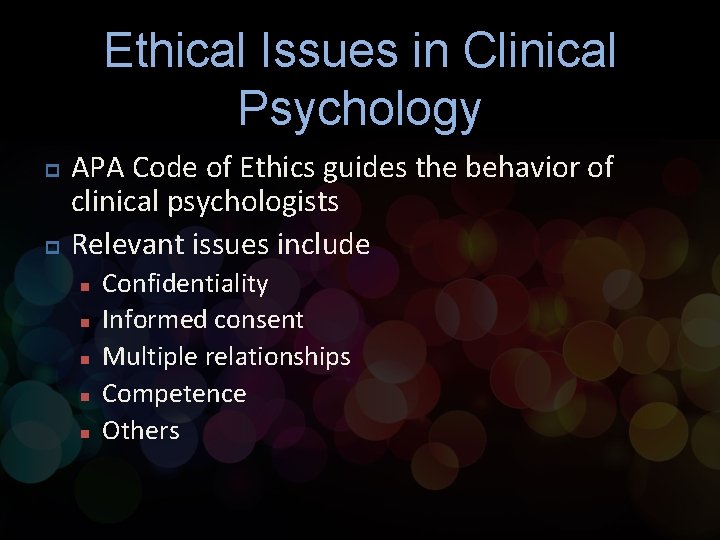 Ethical Issues in Clinical Psychology p p APA Code of Ethics guides the behavior