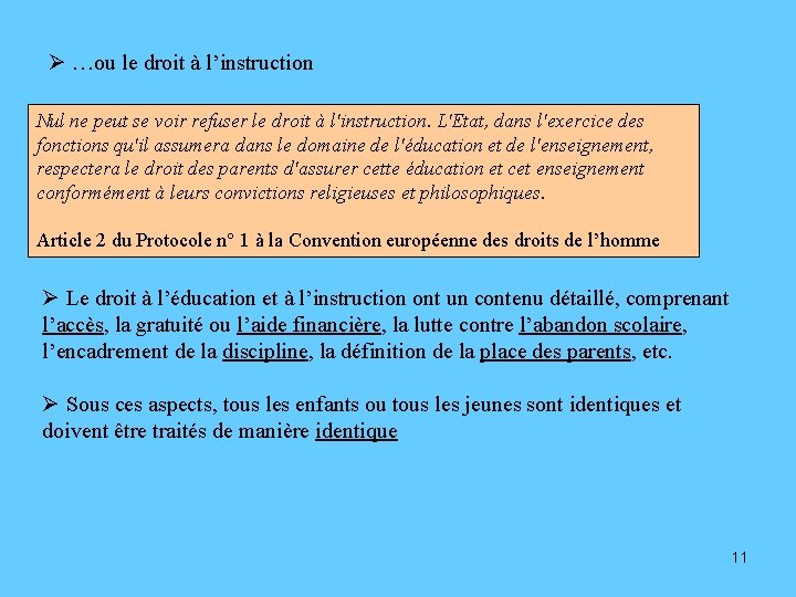 Ø …ou le droit à l’instruction Nul ne peut se voir refuser le droit