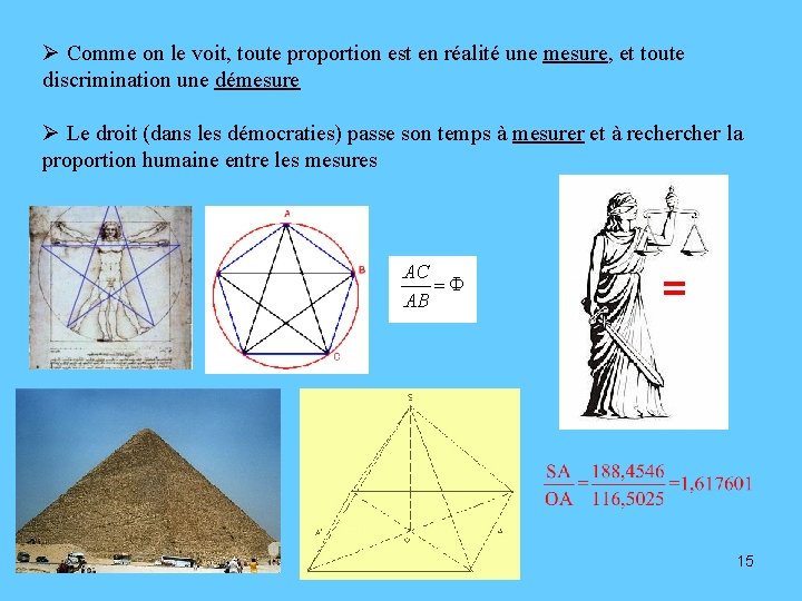 Ø Comme on le voit, toute proportion est en réalité une mesure, et toute