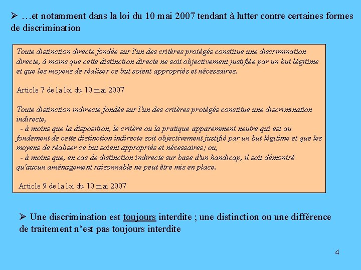 Ø …et notamment dans la loi du 10 mai 2007 tendant à lutter contre