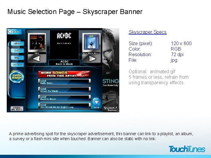 Music Selection Page – Skyscraper Banner Skyscraper Specs Size (pixel): Color: Resolution: File: 120