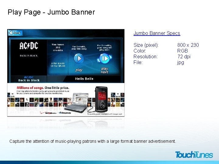Play Page - Jumbo Banner Specs Size (pixel): Color: Resolution: File: Capture the attention