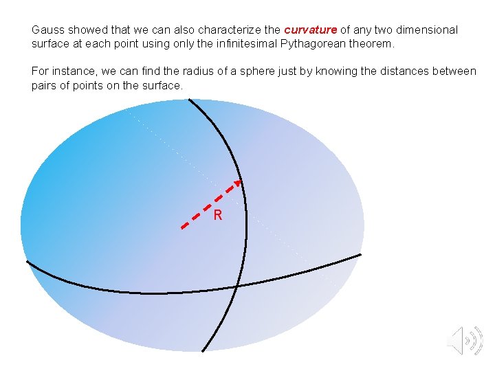 Gauss showed that we can also characterize the curvature of any two dimensional surface