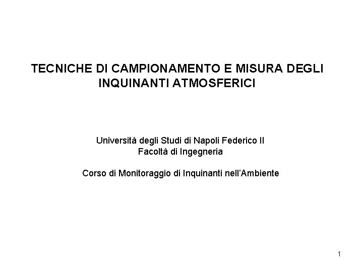 TECNICHE DI CAMPIONAMENTO E MISURA DEGLI INQUINANTI ATMOSFERICI Università degli Studi di Napoli Federico