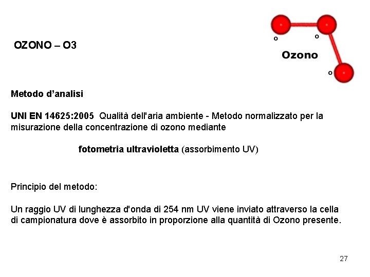 OZONO – O 3 Metodo d’analisi UNI EN 14625: 2005 Qualità dell'aria ambiente -