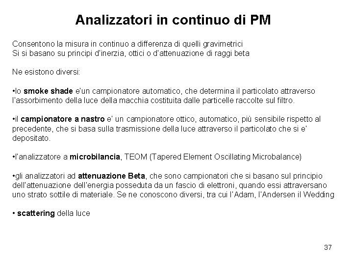 Analizzatori in continuo di PM Consentono la misura in continuo a differenza di quelli