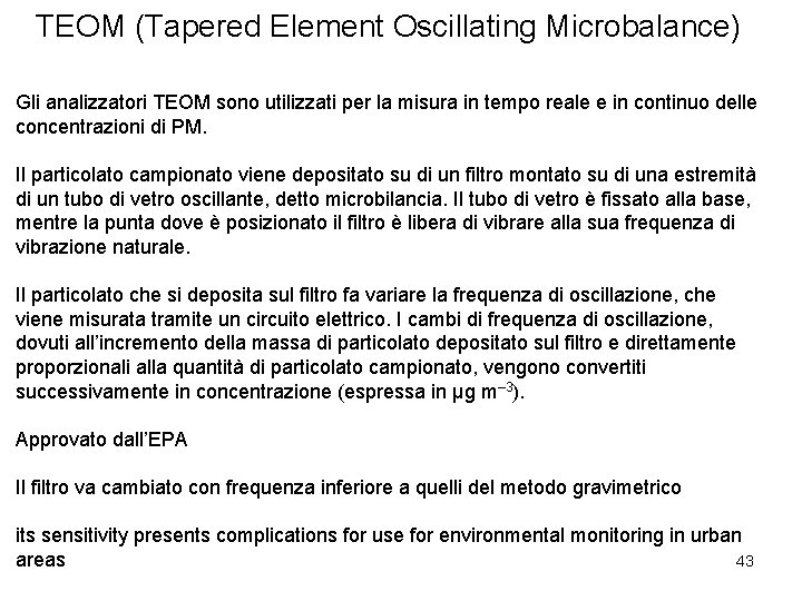 TEOM (Tapered Element Oscillating Microbalance) Gli analizzatori TEOM sono utilizzati per la misura in