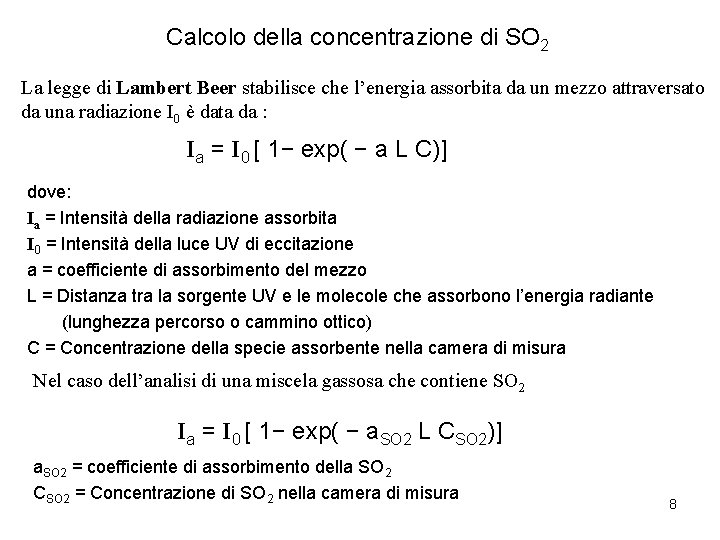 Calcolo della concentrazione di SO 2 La legge di Lambert Beer stabilisce che l’energia