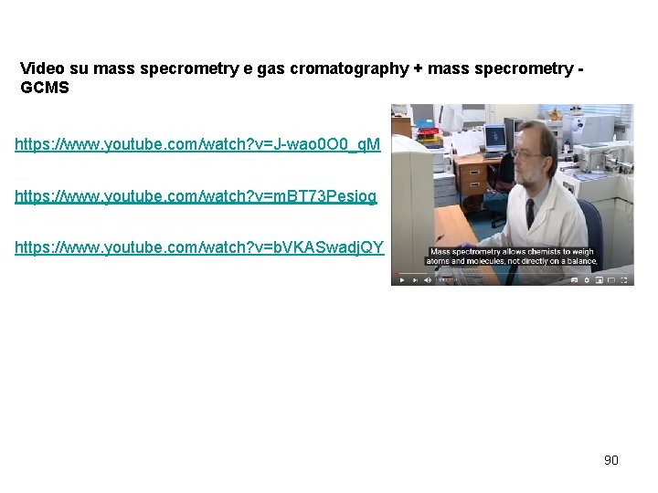 Video su mass specrometry e gas cromatography + mass specrometry GCMS https: //www. youtube.