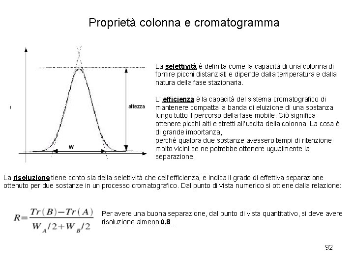 Proprietà colonna e cromatogramma La selettività è definita come la capacità di una colonna