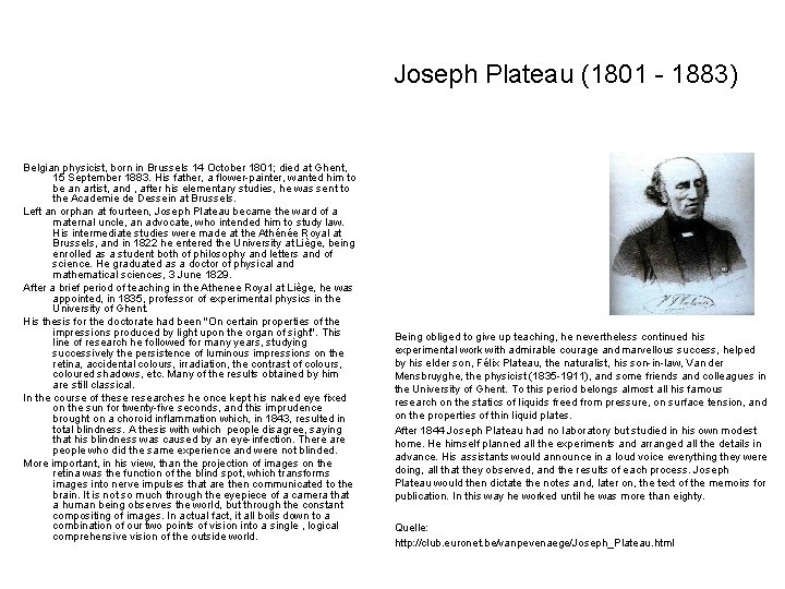 Joseph Plateau (1801 - 1883) Belgian physicist, born in Brussels 14 October 1801; died