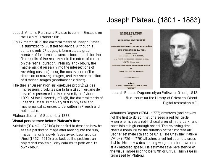 Joseph Plateau (1801 - 1883) Joseph Antoine Ferdinand Plateau is born in Brussels on