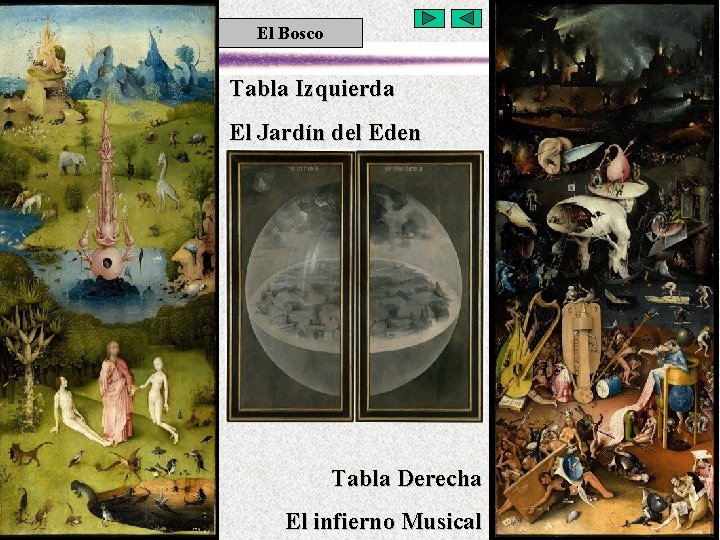 La pintura flamenca. El Bosco Tabla Izquierda El Jardín del Eden Tabla Derecha El