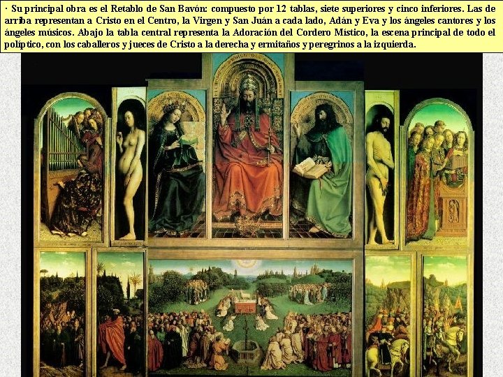 · Su principal obra es el Retablo de San Bavón: compuesto por 12 tablas,