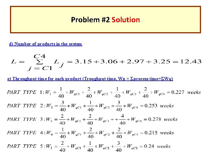 Problem #2 Solution d) Number of products in the system e) Throughput time for