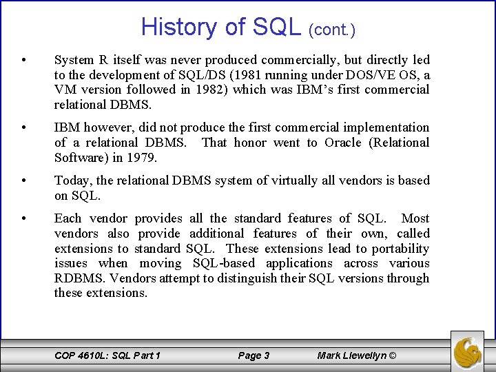 History of SQL (cont. ) • System R itself was never produced commercially, but