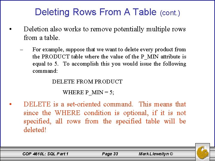 Deleting Rows From A Table • (cont. ) Deletion also works to remove potentially