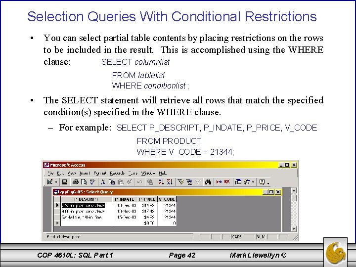 Selection Queries With Conditional Restrictions • You can select partial table contents by placing