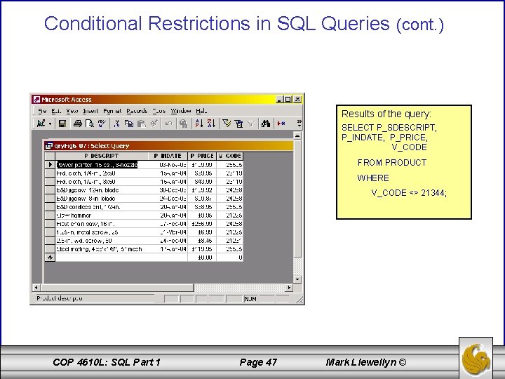 Conditional Restrictions in SQL Queries (cont. ) Results of the query: SELECT P_SDESCRIPT, P_INDATE,