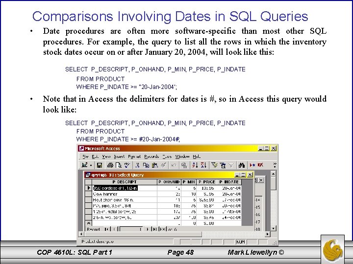 Comparisons Involving Dates in SQL Queries • Date procedures are often more software-specific than