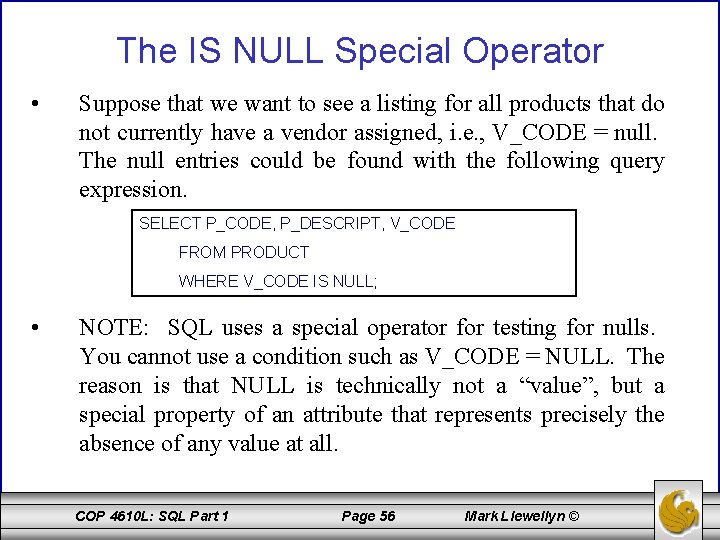 The IS NULL Special Operator • Suppose that we want to see a listing