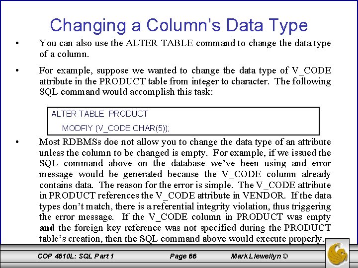 Changing a Column’s Data Type • You can also use the ALTER TABLE command