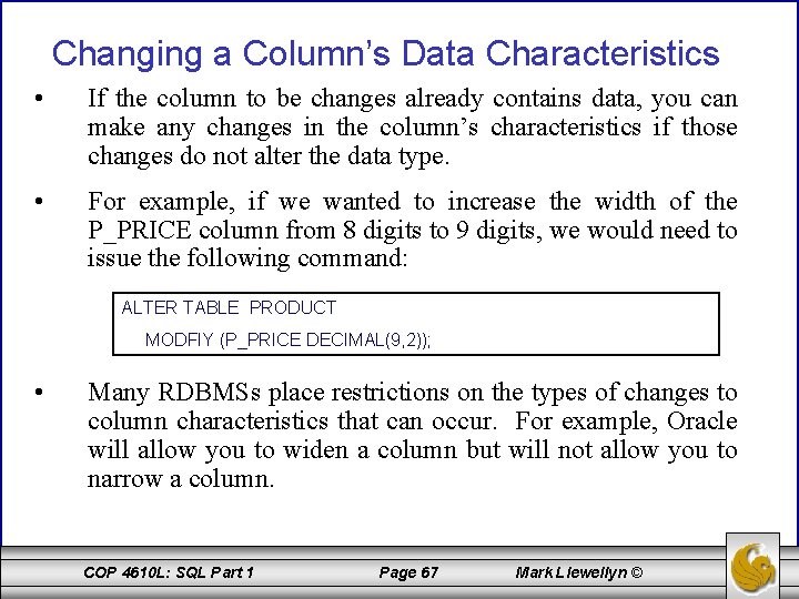 Changing a Column’s Data Characteristics • If the column to be changes already contains