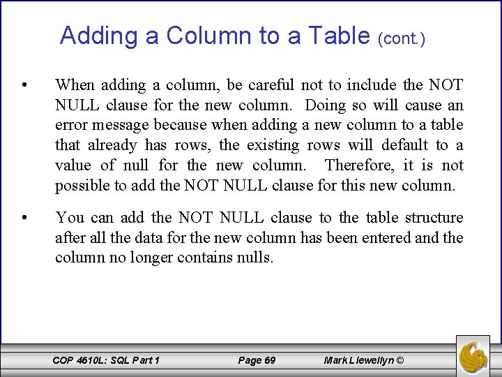 Adding a Column to a Table (cont. ) • When adding a column, be
