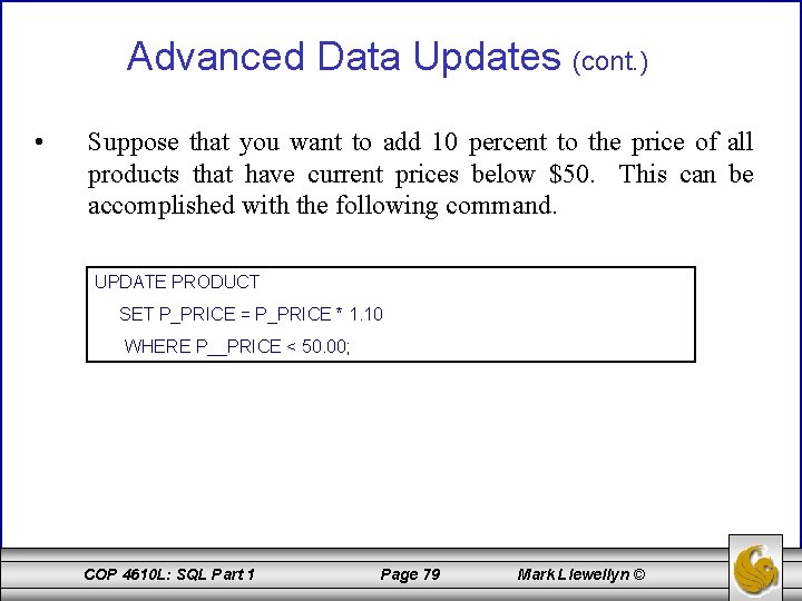 Advanced Data Updates (cont. ) • Suppose that you want to add 10 percent