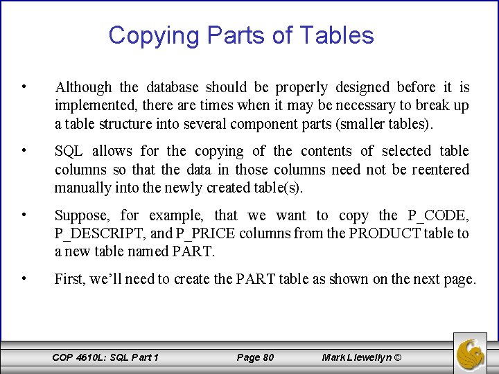 Copying Parts of Tables • Although the database should be properly designed before it