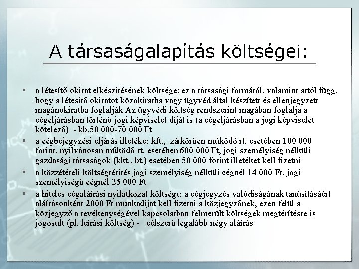 A társaságalapítás költségei: § § a létesítő okirat elkészítésének költsége: ez a társasági formától,