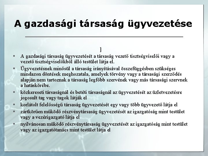 A gazdasági társaság ügyvezetése § § § ] A gazdasági társaság ügyvezetését a társaság