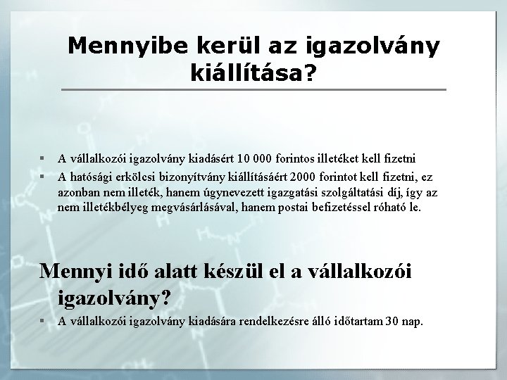 Mennyibe kerül az igazolvány kiállítása? § § A vállalkozói igazolvány kiadásért 10 000 forintos