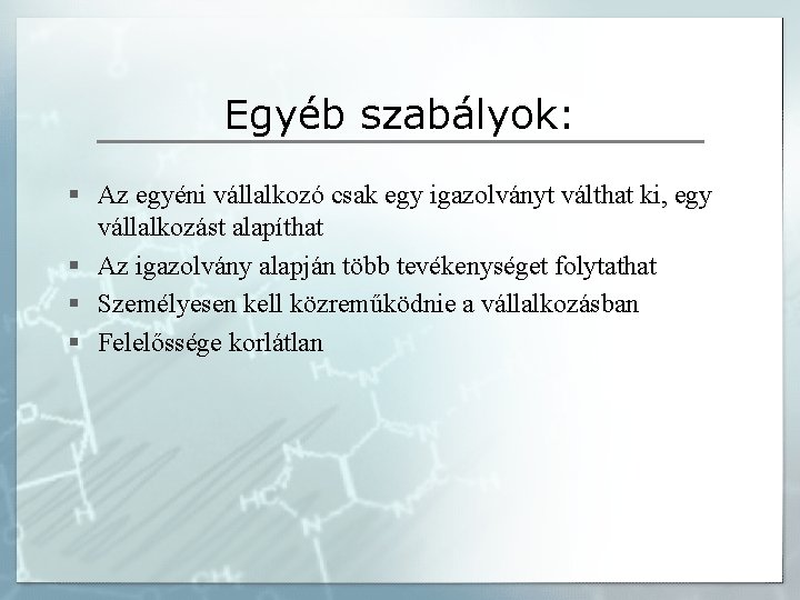 Egyéb szabályok: § Az egyéni vállalkozó csak egy igazolványt válthat ki, egy vállalkozást alapíthat