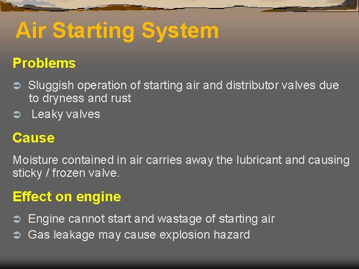 Air Starting System Problems Sluggish operation of starting air and distributor valves due to