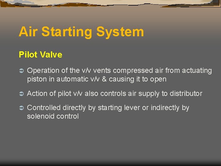 Air Starting System Pilot Valve Ü Operation of the v/v vents compressed air from