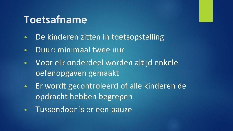 Toetsafname • • • De kinderen zitten in toetsopstelling Duur: minimaal twee uur Voor