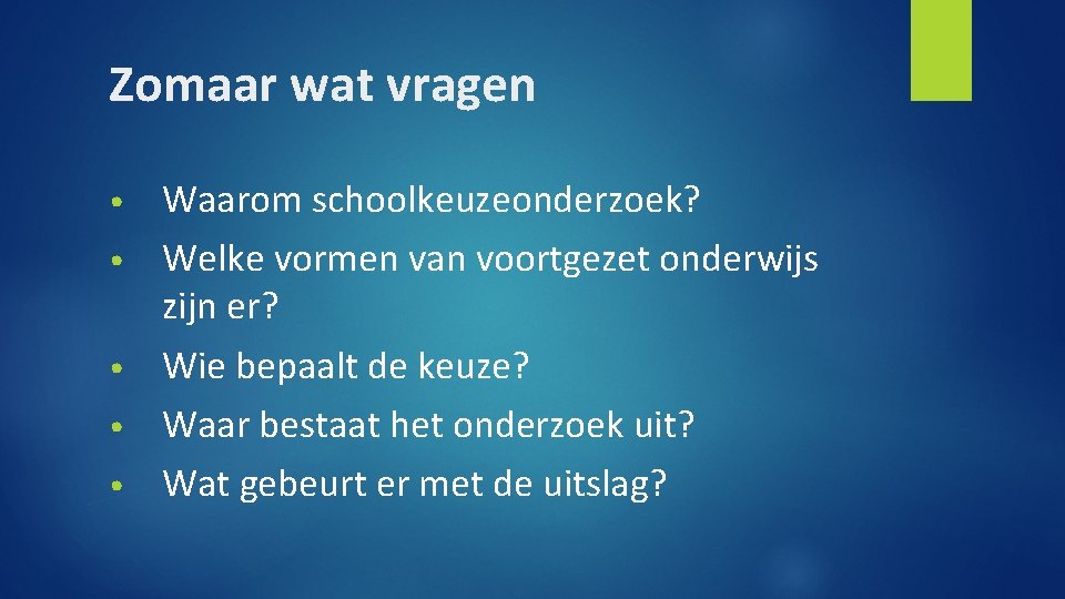 Zomaar wat vragen • • • Waarom schoolkeuzeonderzoek? Welke vormen van voortgezet onderwijs zijn