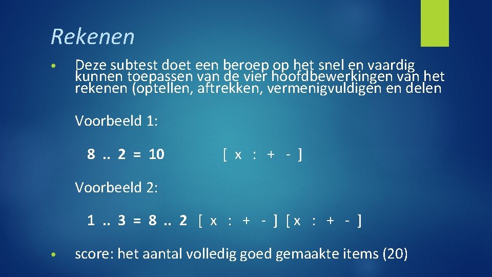 Rekenen • Deze subtest doet een beroep op het snel en vaardig kunnen toepassen