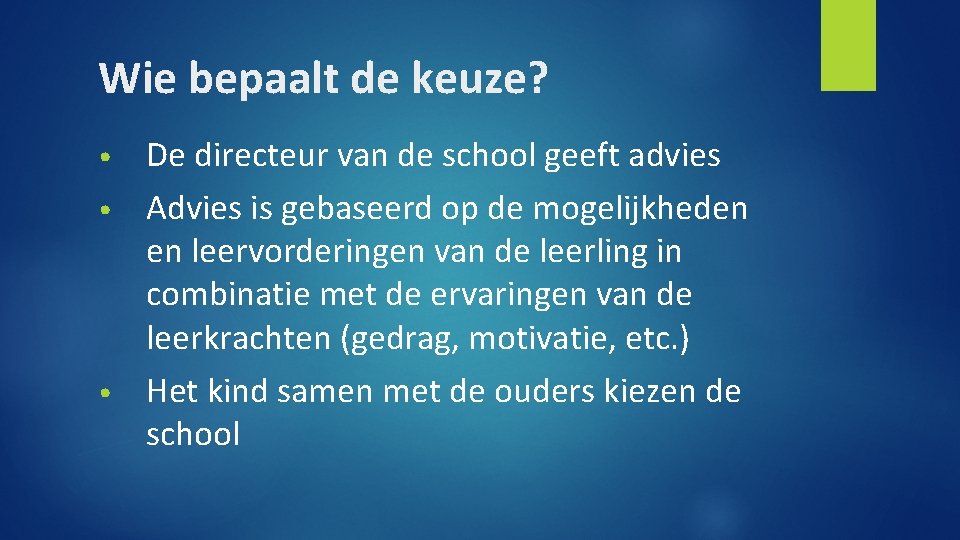 Wie bepaalt de keuze? De directeur van de school geeft advies • Advies is