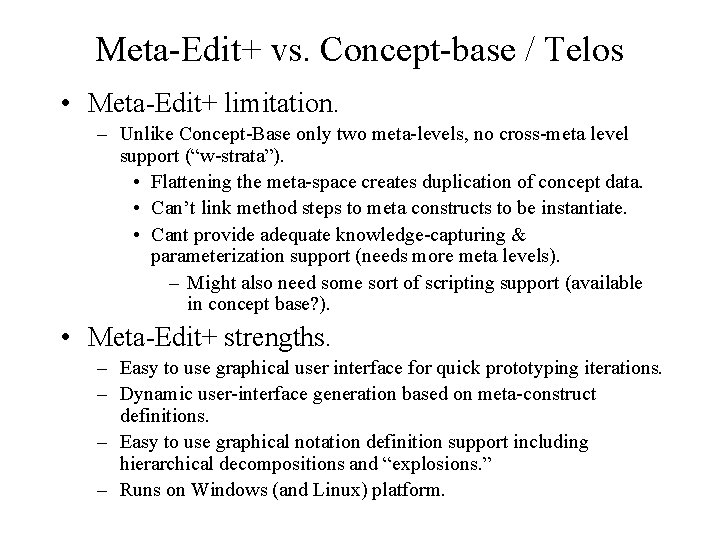 Meta-Edit+ vs. Concept-base / Telos • Meta-Edit+ limitation. – Unlike Concept-Base only two meta-levels, Meta-Edit+ vs. Concept-base / Telos • Meta-Edit+ limitation. – Unlike Concept-Base only two meta-levels,