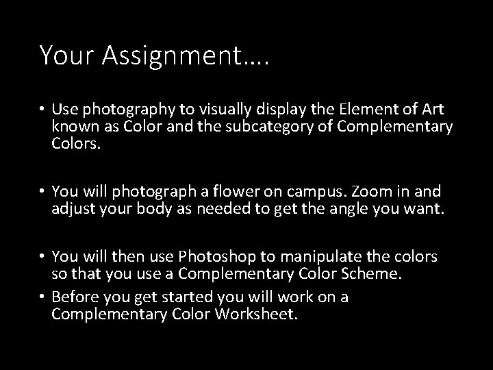 Your Assignment…. • Use photography to visually display the Element of Art known as
